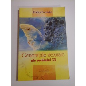 GENERATIILE SEXUALE ALE SECOLULUI XX - RODICA PURNICHE